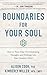 Boundaries for Your Soul: How to Turn Your Overwhelming Thoughts and Feelings into Your Greatest Allies