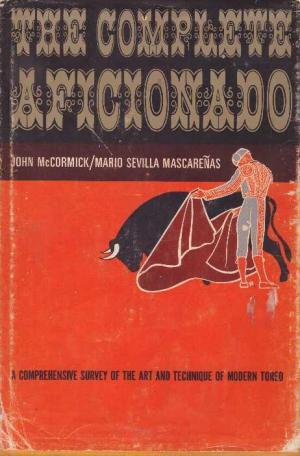 The Complete Aficionado: A Comprehensive Survey Of The Art And Technique Of Modern Toreo (Hardcover)