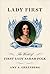 Lady First The World of First Lady Sarah Polk by Amy S. Greenberg