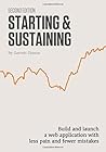Starting & Sustaining: Build your SaaS application with less pain and fewer mistakes.