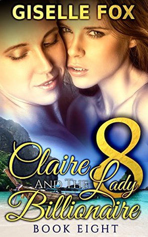 Claire and the Lady Billionaire 8 (Kindle Edition)