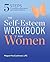 The Self Esteem Workbook for Women: 5 Steps to Gaining Confidence and Inner Strength
