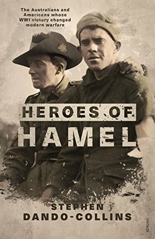 Heroes of Hamel: The Australians and Americans whose WWI victory changed modern warfare (Kindle Edition)