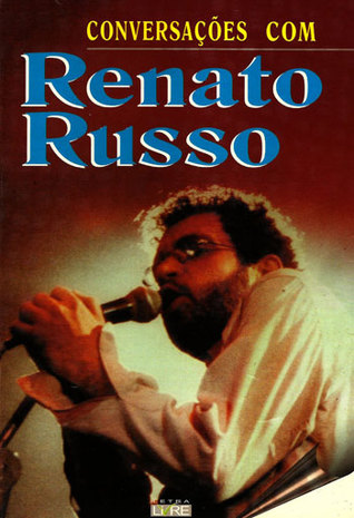 Conversações com Renato Russo