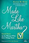 Made Like Martha: Good News for the Woman Who Gets Things Done Book cover for Made Like Martha: Good News for the Woman Who Gets Things Done