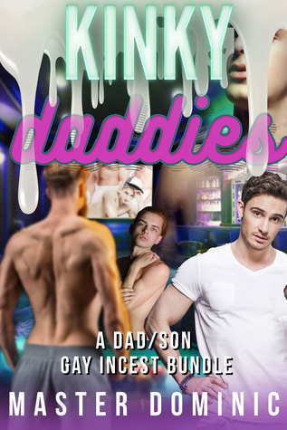 Kinky Daddies: A Dad/Son Gay Incest 4-Pack Bundle