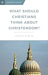 What Should Christians Think About Christendom? by Joseph Minich