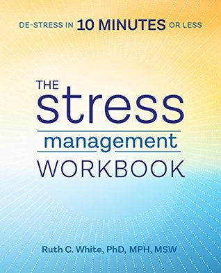 The Stress Management Workbook: De-stress in 10 Minutes or Less (Kindle Edition)