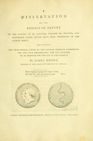A Dissertation on the Process of Nature In the Filling Up of Cavities, Healing of Wounds, and Restoring Parts Which Have Been Destroyed in the Human Body