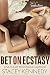 Bet on Ecstasy by Stacey Kennedy Bet on Ecstasy by Stacey Kennedy