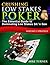 Crushing Low Stakes Poker: The Essential Guide to Dominating Low Stakes Sit ’n Gos, Volume 1: Strategy