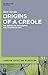 Origins of a Creole: The Hi...