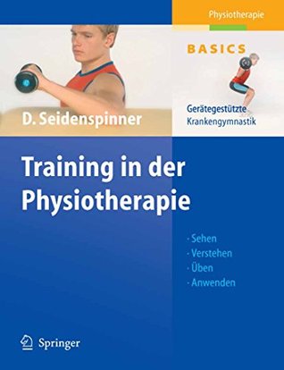 Training in der Physiotherapie: Gerätegestützte Krankengymnastik (Physiotherapie Basics) (German Edition)
