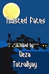 Twisted Fates by Geza Tatrallyay