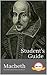 STUDENT'S GUIDE: MACBETH: Macbeth - A William Shakespeare Play, with Study Guide (Literature Unpacked)