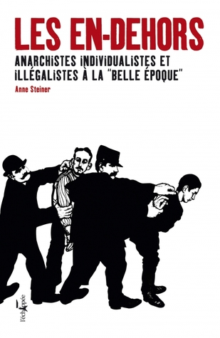 Les En-dehors : Anarchistes individualistes et illégalistes à la "Belle Époque" (Paperback)