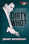 Dirty Who? by Jerry Kennealy