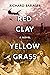 Red Clay, Yellow Grass