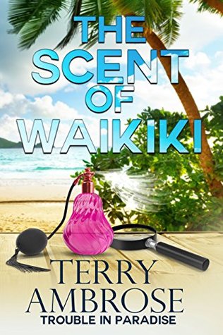 The Scent of Waikiki: A Trouble in Paradise senior sleuth cozy mystery (Book 9)