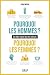 Pourquoi les hommes ? Pourq...