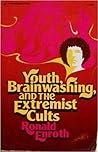 Youth, Brainwashing, and the Extremist Cults
