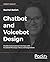Voicebot and Chatbot Design...