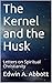The Kernel and the Husk: Le...