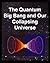 The Quantum Big Bang and Our Collapsing Universe by Joseph Gabriel