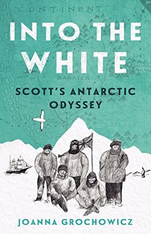 Into the White: Scott's Antarctic Odyssey (Paperback)
