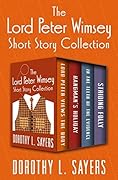 The Lord Peter Wimsey Short Story Collection: Lord Peter Views the Body / Hangman's Holiday / In the Teeth of the Evidence / Striding Folly