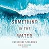 Something in the Water by Catherine Steadman