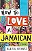 How to Love a Jamaican