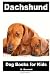 Dachshund - Dog Books for Kids (Amazing Animal Books for Young Readers)