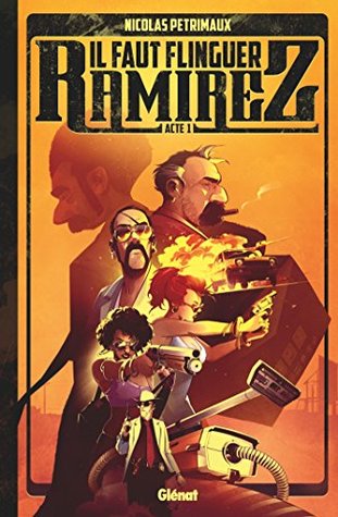 Il faut flinguer Ramirez, Acte 1 (Kindle Edition)