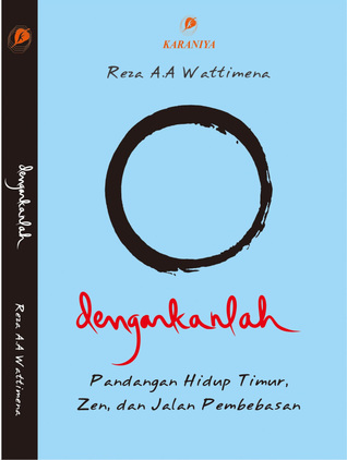 Dengarkanlah: Zen, Pandangan Hidup Timur dan Jalan Pembebasan