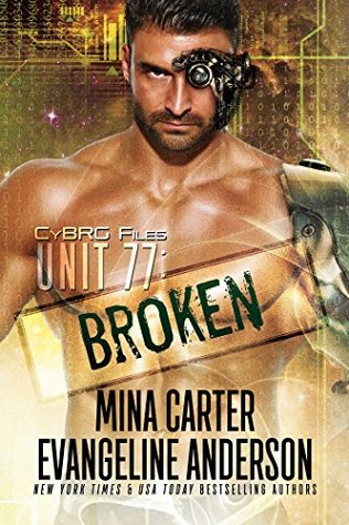 UNIT 77: Broken (CyBRG Files #1)