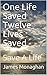 One Life Saved Twelve Lives...