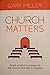 Church Matters by Gary Miller