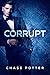 Corrupt by Chase Potter