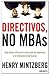 Directivos, no MBA's: Una visión crítica de la dirección de empresas y la formación empresarial