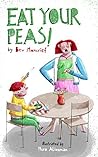 Eat Your Peas! by Bev Moncrief