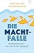 Die Machtfalle: Machtmensch...