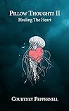 Book cover for Pillow Thoughts II: Healing the Heart