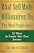 What Self-Made Millionaires Do That Most People Don't: 52 Ways to Create Your Own Success