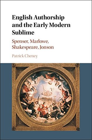 English Authorship and the Early Modern Sublime: Spenser, Marlowe, Shakespeare, Jonson (Kindle Edition)