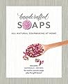 Handcrafted Soaps: All-Natural Soapmaking at Home