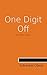 One Digit Off