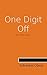 One Digit Off