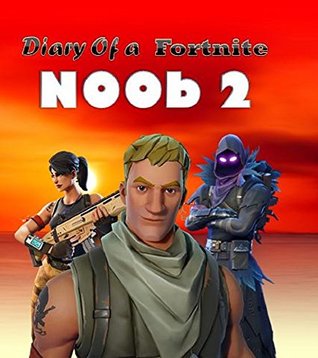 Diary of a Fortnite Noob 2 (An Unofficial Fortnite Book) (Diary of a Fortnite Noob collection) (Book 2 in Diary of a Fortnite Noob Collection)