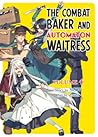 The Combat Baker and Automaton Waitress, Vol. 4 by ＳＯＷ